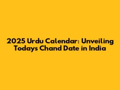 2025 Urdu Calendar: Unveiling Today's Chand Date in India