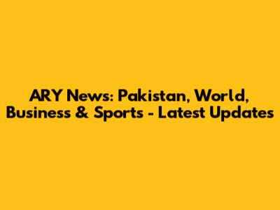 ARY News: Pakistan, World, Business & Sports - Latest Updates