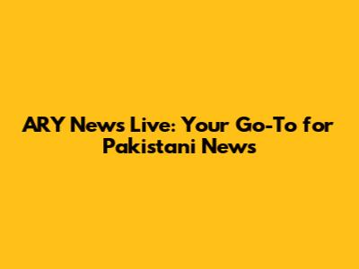 ARY News Live: Your Go-To for Pakistani News