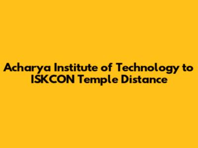 Acharya Institute of Technology to ISKCON Temple Distance