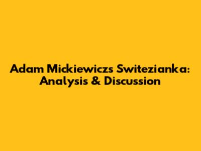 Adam Mickiewicz's 'Switezianka': Analysis & Discussion