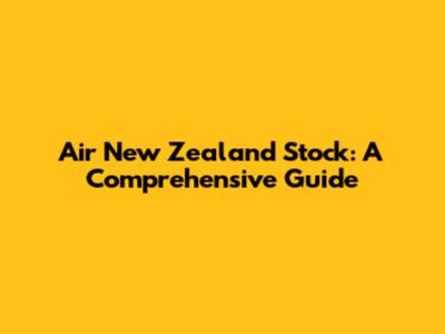 Air New Zealand Stock: A Comprehensive Guide