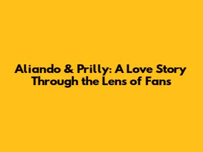 Aliando & Prilly: A Love Story Through the Lens of Fans