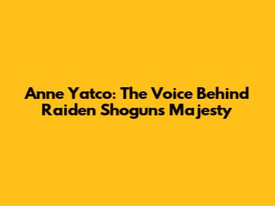 Anne Yatco: The Voice Behind Raiden Shogun's Majesty