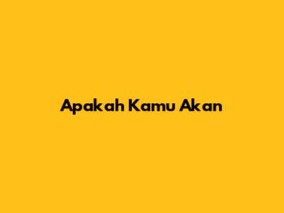 Apakah Kamu Akan