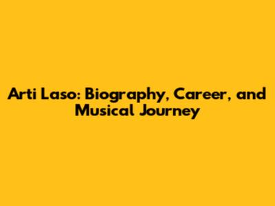 Arti Laso: Biography, Career, and Musical Journey