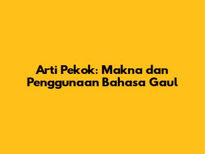 Arti Pekok: Makna dan Penggunaan Bahasa Gaul