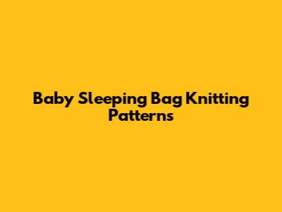 Baby Sleeping Bag Knitting Patterns