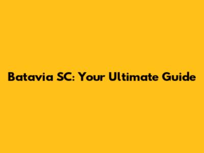 Batavia SC: Your Ultimate Guide