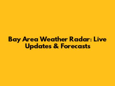 Bay Area Weather Radar: Live Updates & Forecasts