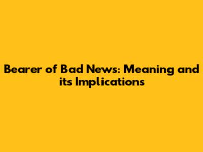 Bearer of Bad News: Meaning and its Implications