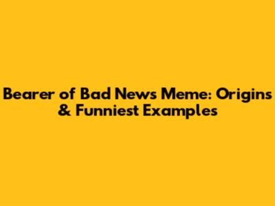 Bearer of Bad News Meme: Origins & Funniest Examples