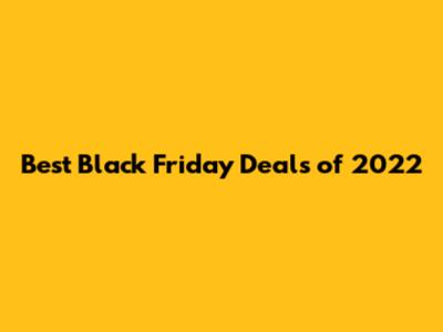 Best Black Friday Deals of 2022