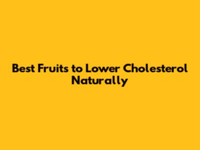 Best Fruits to Lower Cholesterol Naturally