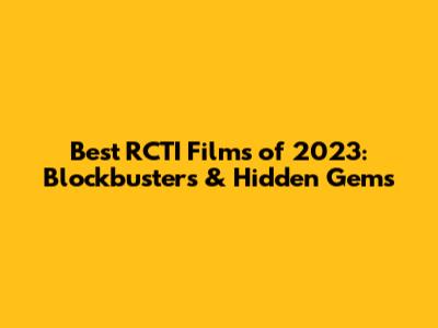 Best RCTI Films of 2023: Blockbusters & Hidden Gems