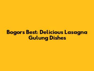 Bogor's Best: Delicious Lasagna Gulung Dishes