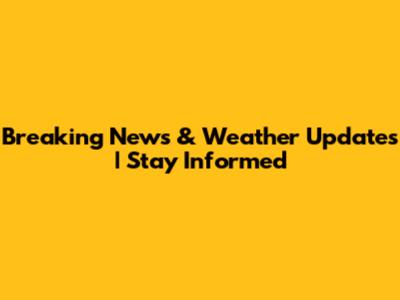 Breaking News & Weather Updates | Stay Informed