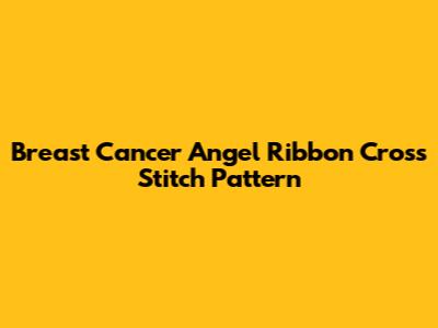 Breast Cancer Angel Ribbon Cross Stitch Pattern