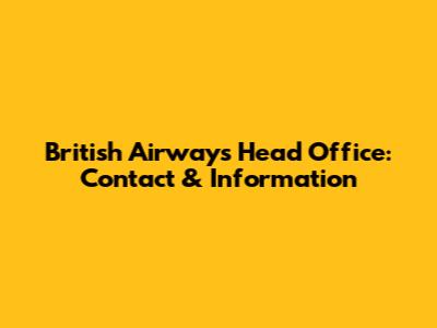 British Airways Head Office: Contact & Information