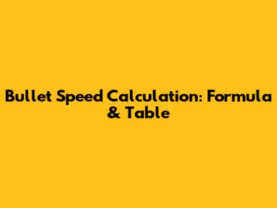 Bullet Speed Calculation: Formula & Table