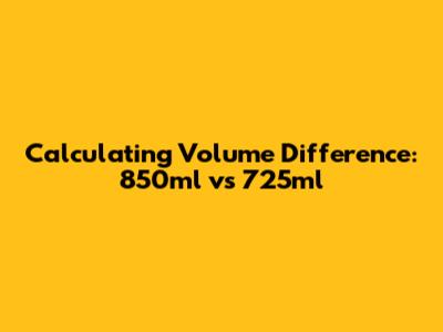 Calculating Volume Difference: 850ml vs 725ml