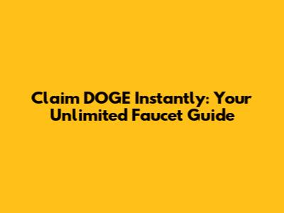 Claim DOGE Instantly: Your Unlimited Faucet Guide