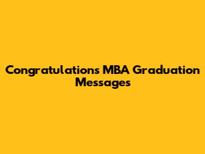 Congratulations MBA Graduation Messages