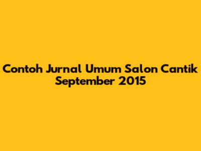 Contoh Jurnal Umum Salon Cantik September 2015