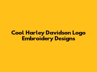 Cool Harley Davidson Logo Embroidery Designs