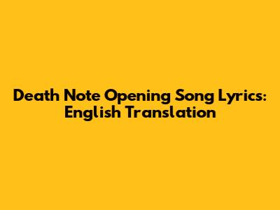 Death Note Opening Song Lyrics: English Translation