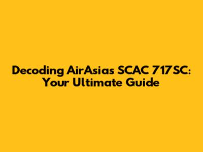 Decoding AirAsia's SCAC 717SC: Your Ultimate Guide