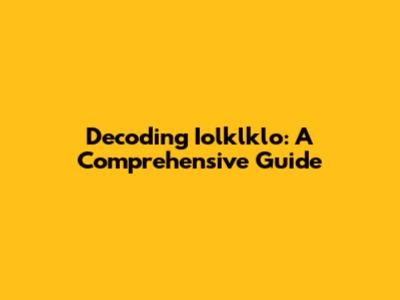 Decoding Iolklklo: A Comprehensive Guide