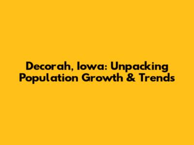 Decorah, Iowa: Unpacking Population Growth & Trends