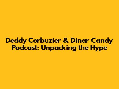 Deddy Corbuzier & Dinar Candy Podcast: Unpacking the Hype