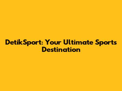 DetikSport: Your Ultimate Sports Destination