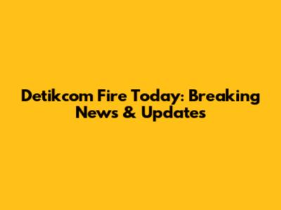 Detikcom Fire Today: Breaking News & Updates
