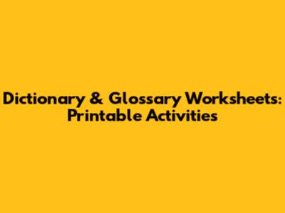 Dictionary & Glossary Worksheets: Printable Activities