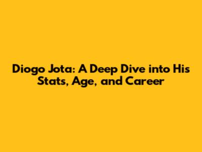 Diogo Jota: A Deep Dive into His Stats, Age, and Career
