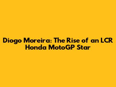 Diogo Moreira: The Rise of an LCR Honda MotoGP Star