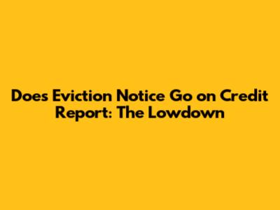 Does Eviction Notice Go on Credit Report: The Lowdown