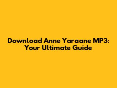 Download Anne Yaraane MP3: Your Ultimate Guide