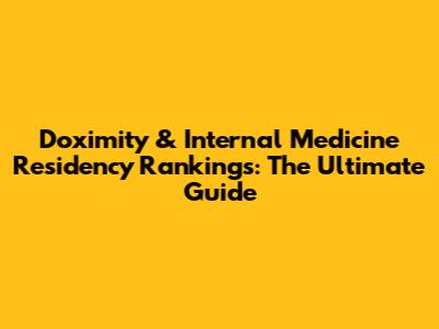 Doximity & Internal Medicine Residency Rankings: The Ultimate Guide