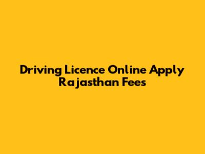 Driving Licence Online Apply Rajasthan Fees