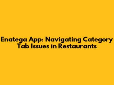 Enatega App: Navigating Category Tab Issues in Restaurants