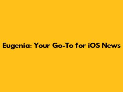 Eugenia: Your Go-To for iOS News