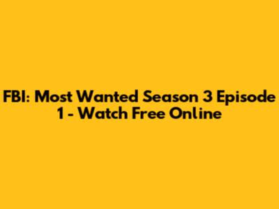 FBI: Most Wanted Season 3 Episode 1 - Watch Free Online