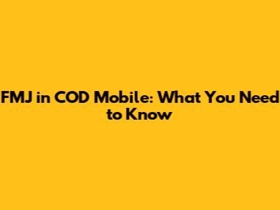 FMJ in COD Mobile: What You Need to Know