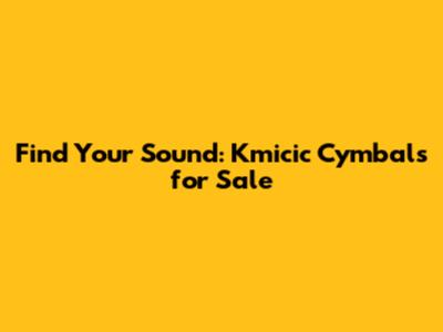 Find Your Sound: Kmicic Cymbals for Sale