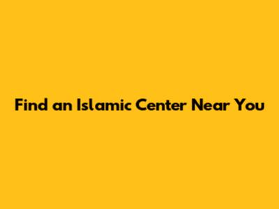 Find an Islamic Center Near You