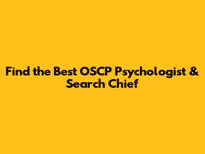 Find the Best OSCP Psychologist & Search Chief
